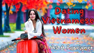 Dating Vietnamese Women as a Foreigner - Important Things You Need to Understand!