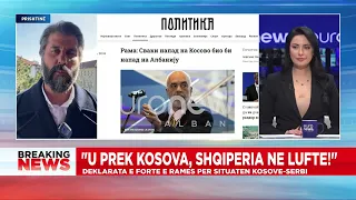 Trondit Edi Rama: Po u prek Kosova, Shqipëria hyn në luftë!