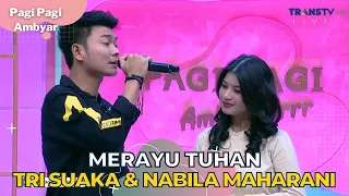 Merayu Tuhan | Tri Suaka & Nabila Maharani | PAGI PAGI AMBYAR (25/9/23) L2