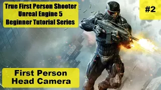 True First Person Camera - #2: How To Make A First Person Shooter - UE5 Beginner Tutorial Series