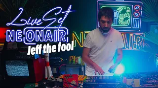 JEFF THE FOOL | NEONAIR LIVE SET