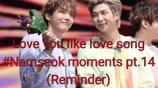 Love you like love song , Namseok reminder #14