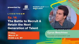 WorkplaceTech Spotlight: Ep. 14 - The Battle to Recruit & Retain the Next Generation of Talent