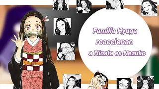 🌸💐 Familía Hyuga reaccionan a Hinata es Nezuko 💐🌸[🇺🇲/🇪🇸] 💕Zenzuko💕(1/2)