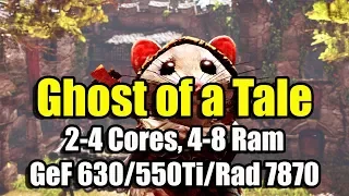 Ghost of a Tale на слабом ПК (2-4 Cores, 4-8 Ram, GeForce 630/550Ti, Radeon HD 7870)