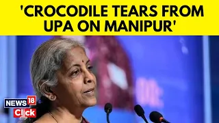 Parliament Manipur Issue | Nirmala Sitharaman Tears Into Opposition | Manipur Violence | News18
