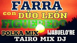 DÚO LEÓN FIGUEREDO FARRA POLKA MIX TAIRO MIX DJ