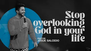 STOP OVERLOOKING GOD IN YOUR LIFE - Pastor Josue Salcedo | RMNT YTH