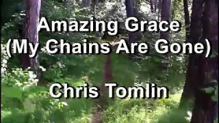 Amazing Grace (My Chains Are Gone) - Chris Tomlin  (Lyrics)