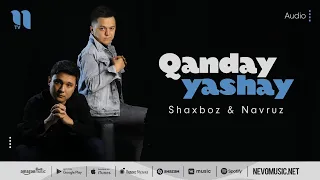 Shaxboz & Navruz - Qanday yashay (audio 2022)