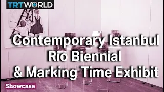 Contemporary Istanbul | Rio Biennial & Marking Time Exhibit