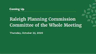 Raleigh Planning Commission Committee of the Whole Meeting - October 22, 2020