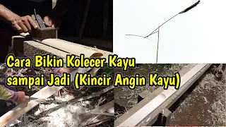 Cara Buat Kolecer Kayu atau kincir angin (Full Video)
