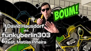 David Hausdorf aka funkyberlin303 - BOUM! (feat. Matías Piñeira)