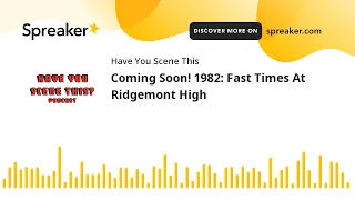 Coming Soon! 1982: Fast Times At Ridgemont High