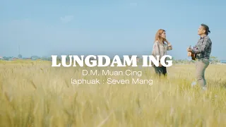 D M Muan Cing ~ Lungdam Ing {Official Music Video}