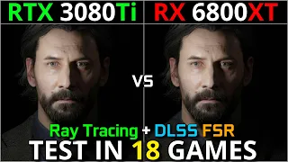 RTX 3080 Ti vs RX 6800 XT | Test in 18 Games | 1440p & 2160p | With Ray Tracing & DLSS FSR