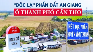 Độc lạ: Phần đất An Giang ở thành phố Cần Thơ