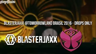 Blasterjaxx @Tomorrowland Brasil 2016 - Drops Only