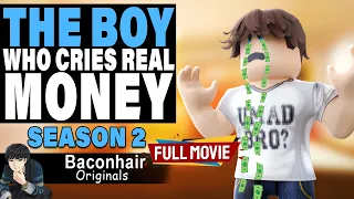 SEASON 2, The Story Of The Boy Who Cries Real Money, FULL MOVIE | roblox brookhaven 🏡rp