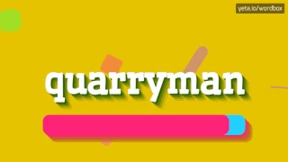 QUARRYMAN - HOW TO PRONOUNCE IT!?