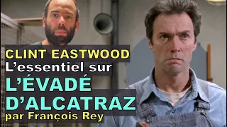 L'essentiel sur L'ÉVADÉ D'ALCATRAZ avec Clint Eastwood par Francois Rey