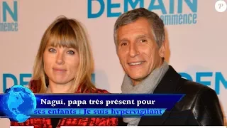 Nagui, papa très présent pour ses enfants : Je suis hypervigilant