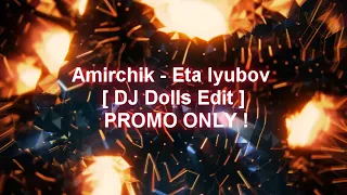 Amirchik - Eta lyubov [ DJ Dolls Edit ] PROMO ONLY ! * BODO PIANG *