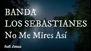 No Me Mires Así - Banda Los Sebastianes (Letra) (Lyrics)