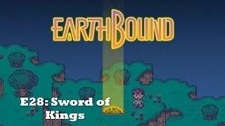 Earthbound! Episode 28: Sword of Kings