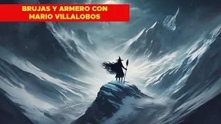 Brujas y Armero con Mario Villalobos