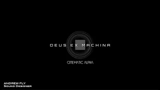 Cinematic Alpha - Deus Ex Machina (Walkthrough)