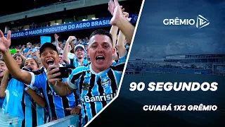 90 SEGUNDOS I CUIABÁ 1X2 GRÊMIO (CAMPEONATO BRASILEIRO 2023)