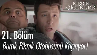 Burak piknik otobüsünü kaçırıyor! - Kırgın Çiçekler 21. Bölüm