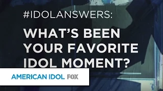 Idol Answers: Favorite Moments - AMERICAN IDOL XIV