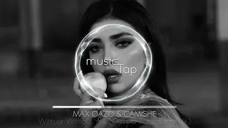 Max Oazo & Camishe - With or Without You (Ojax & Bonzana Remix)