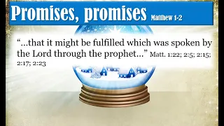 DCBC   Dec 4, 2022 Promises, promises prophesies concerning Jesus Matt 1 2