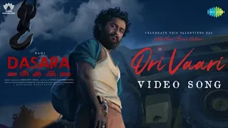 Ori Vaari - Video Song | Dasara | Nani, Keerthy Suresh | Santhosh Narayanan