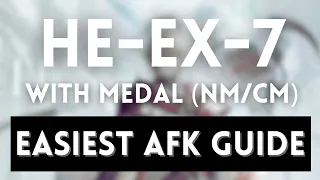 HE-EX-7 NM/CM + Trim Medal Easiest AFK Guide ! Minimum Mechanics ! |【 Arknights】