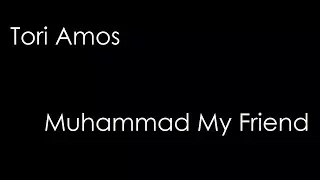 Tori Amos - Muhammad My Friend (lyrics)