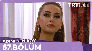 Adını Sen Koy 67.Bölüm