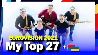 Eurovision 2021: Top 27 (New: 🇧🇾 & 🇺🇦Revamp)