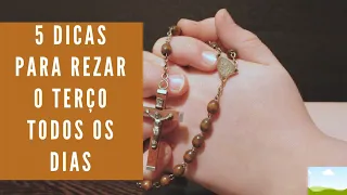 5 DICAS PARA REZAR O TERÇO TODOS OS DIAS