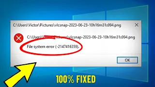 Решить : Ошибка файловой системы (-2147416359) при открытии фотографий в Windows 10 / 11 / 8 / 7 ✅