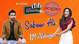 Saboor Aly I UNCENSORED | To be Honest | Nashpati Prime