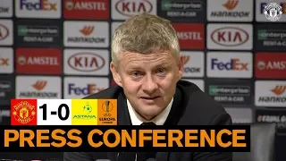 Post-match Press Conference | Manchester United 1-0 Astana | Ole Gunnar Solskjaer | Europa League