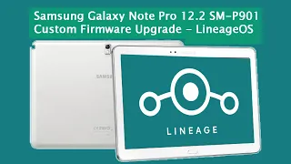 Samsung SM-P901 Note Pro 12.2 Custom Firmware Upgrade - Root + Recovery - Complete Guide