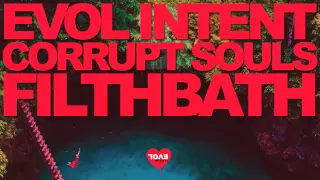 Evol Intent feat. Corrupt Souls - Filth Bath