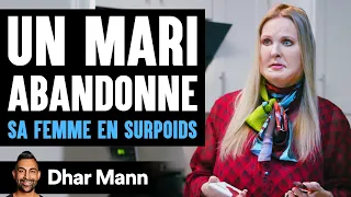 Un Mari Abandonne SA FEMME EN SURPOIDS | Dhar Mann