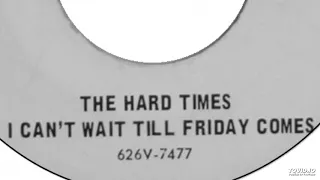 The Hard Times - I Can't Wait Till Friday Comes